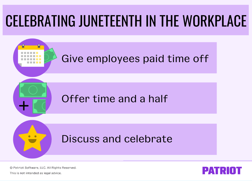celebrating Juneteenth in the workplace: 1) give employees paid time off, 2) offer time and a half 3) discuss and celebrate